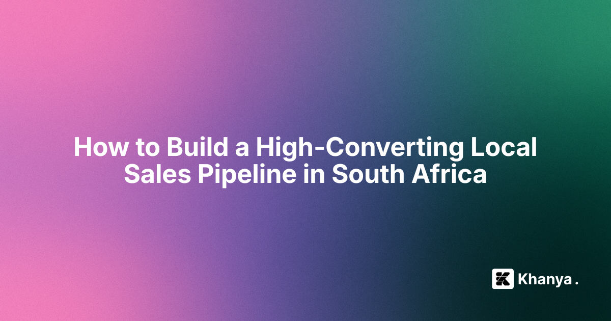 How to Build a High-Converting B2B Sales Pipeline in South Africa